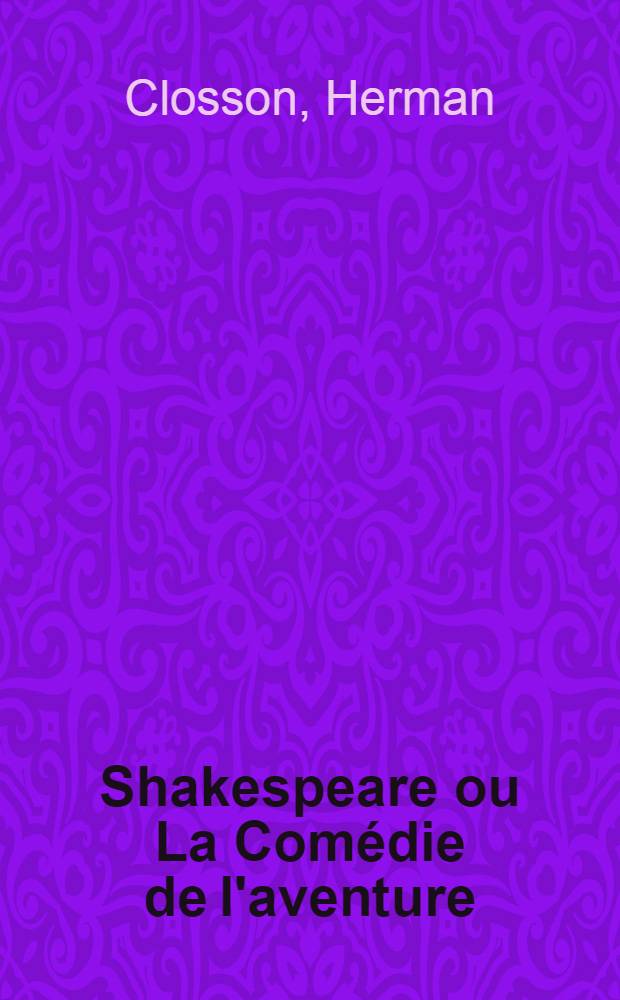 Shakespeare ou La Comédie de l'aventure