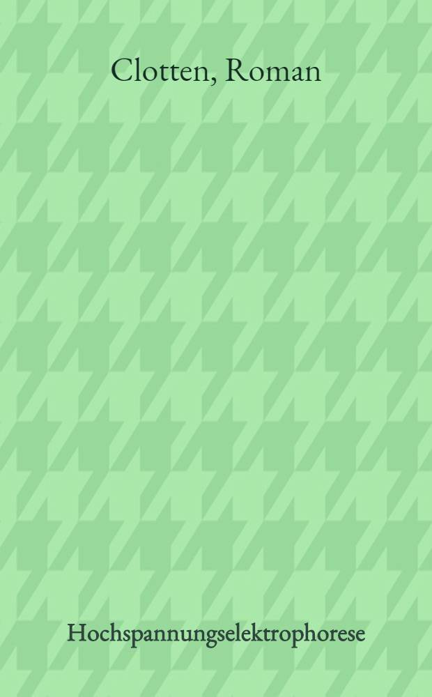 Hochspannungselektrophorese : Ihre Anwendungsmöglichkeiten für biochemische und klinisch-chemische Trennprobleme