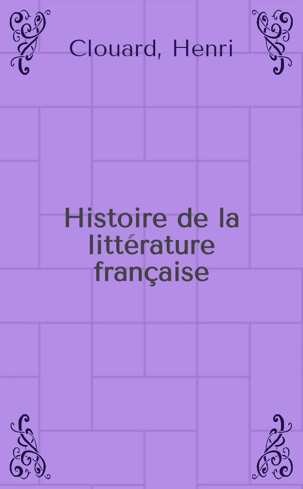 Histoire de la littérature française : Du symbolisme à nos jours