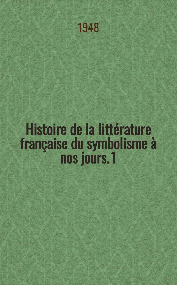 Histoire de la littérature française du symbolisme à nos jours. [1] : De 1885 à 1914