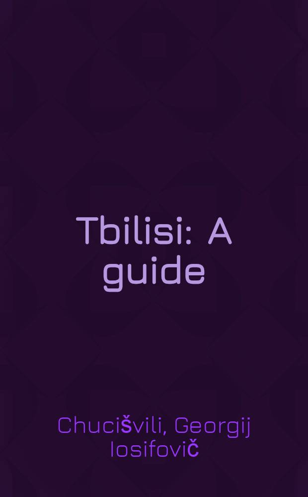 Tbilisi : A guide
