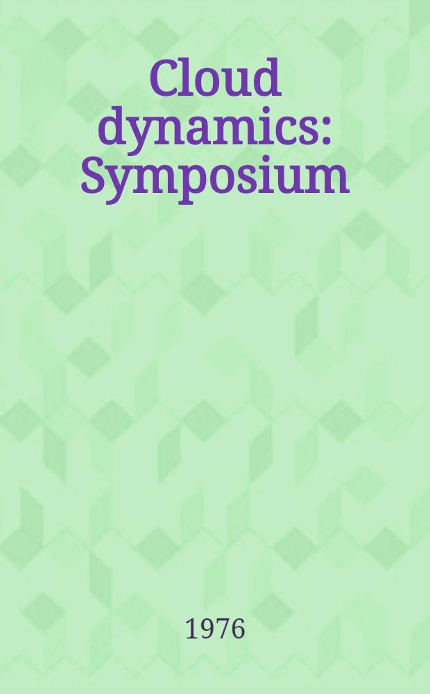Cloud dynamics : Symposium