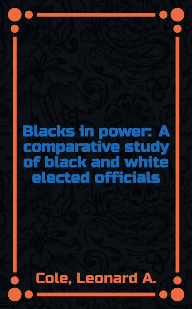 Blacks in power : A comparative study of black and white elected officials
