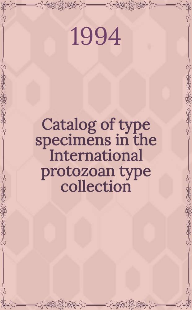Catalog of type specimens in the International protozoan type collection