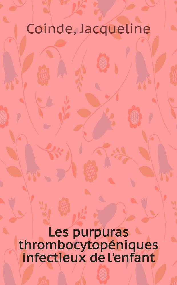 Les purpuras thrombocytop&eacute;niques infectieux de l'enfant : Th&egrave;se ..