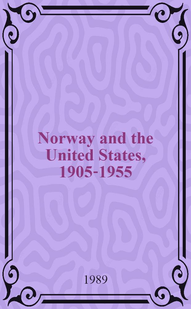 Norway and the United States, 1905-1955 : Two democracies in peace and war