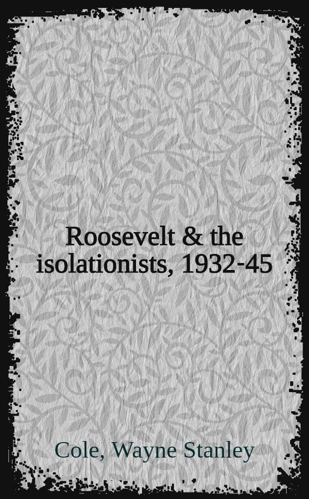 Roosevelt & the isolationists, 1932-45