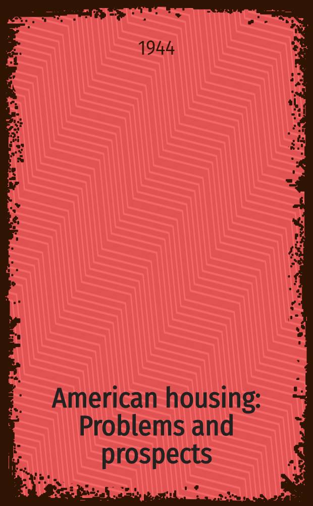 American housing : Problems and prospects : The factual findings