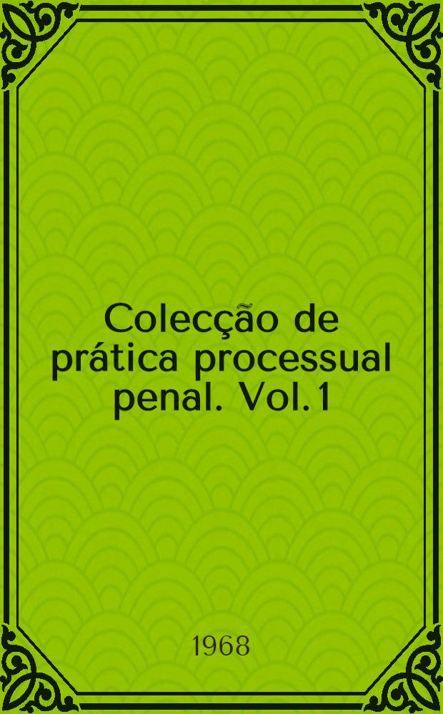 Colecção de prática processual penal. Vol. 1 : Como se faz uma defesa criminal no juízo singular e no Tribunal do Júri