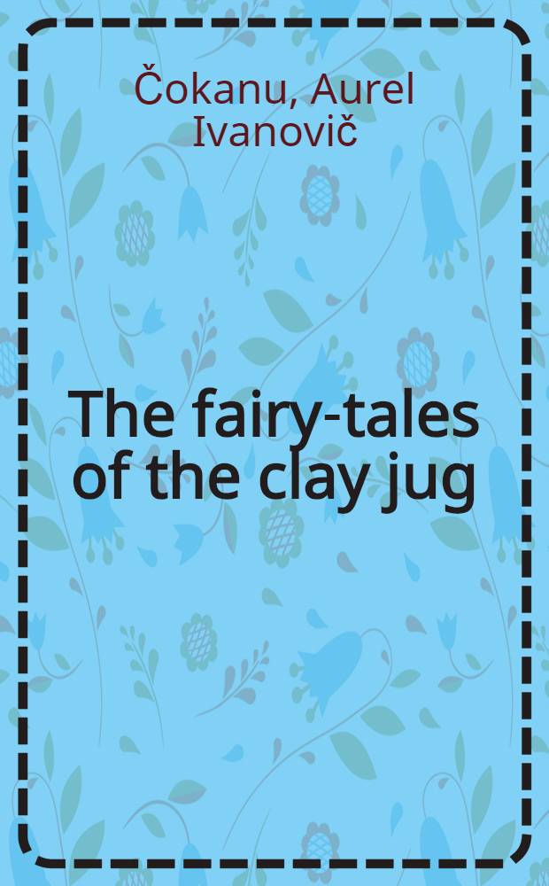 The fairy-tales of the clay jug