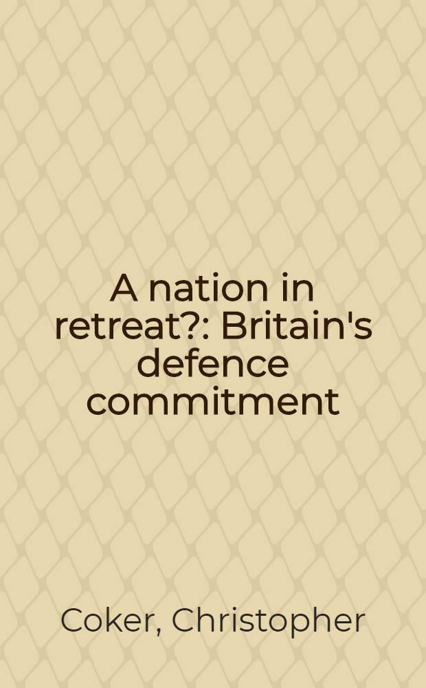 A nation in retreat? : Britain's defence commitment