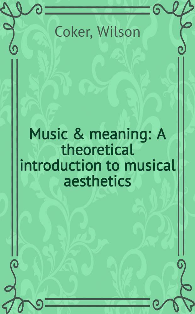 Music & meaning : A theoretical introduction to musical aesthetics