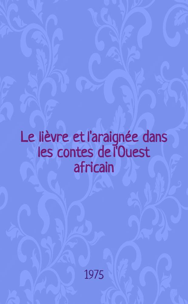 Le li&egrave;vre et l'araign&eacute;e dans les contes de l'Ouest africain