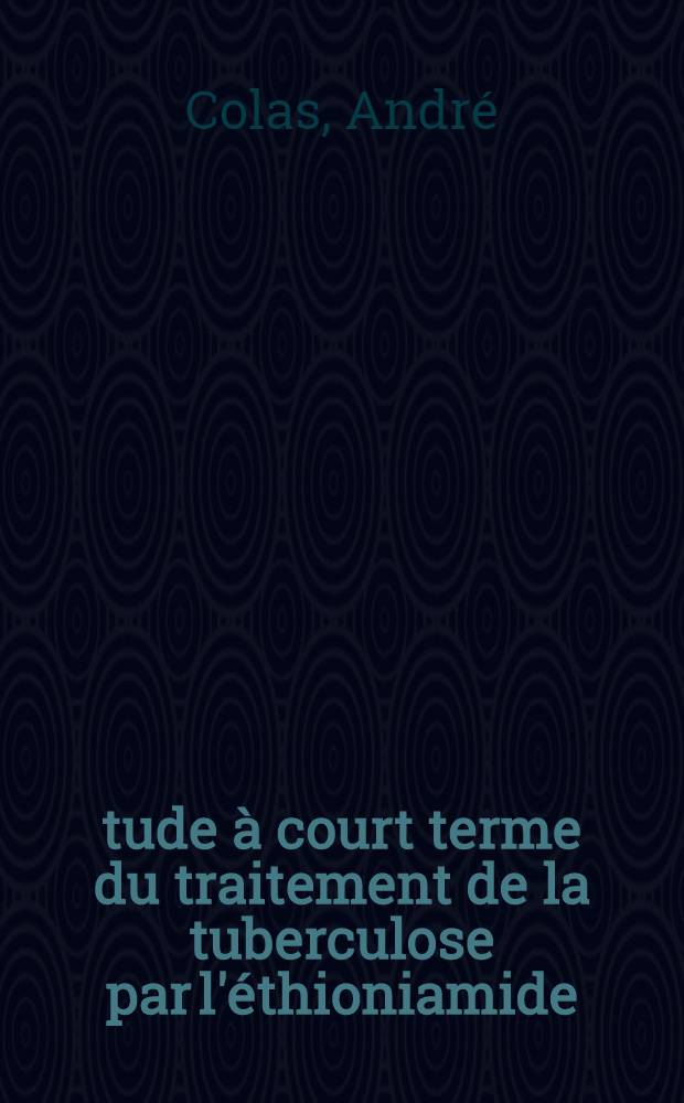 Étude à court terme du traitement de la tuberculose par l'éthioniamide (1314 Th) : Thèse ..