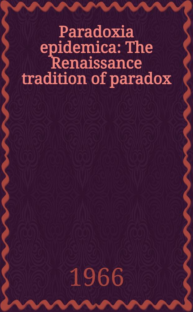Paradoxia epidemica : The Renaissance tradition of paradox