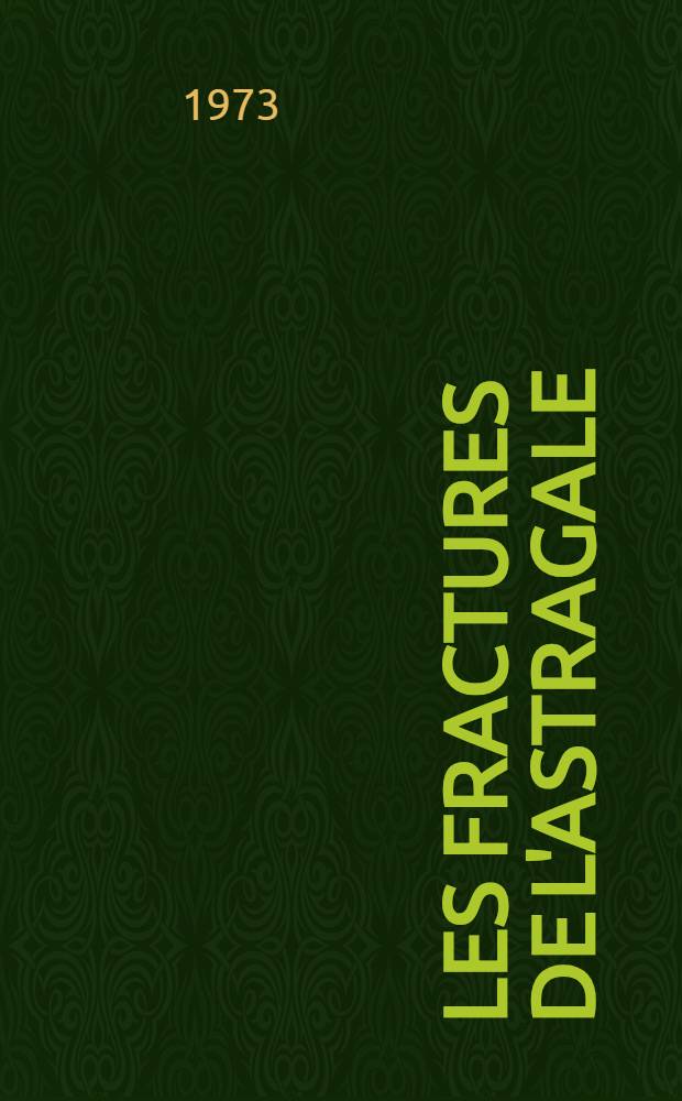 Les fractures de l'astragale : Thèse ..