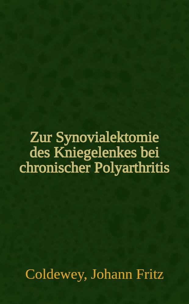 Zur Synovialektomie des Kniegelenkes bei chronischer Polyarthritis : Eine krit. Studie an 182 Kniegelenken vier u. zehn J. nach Operation : Diss