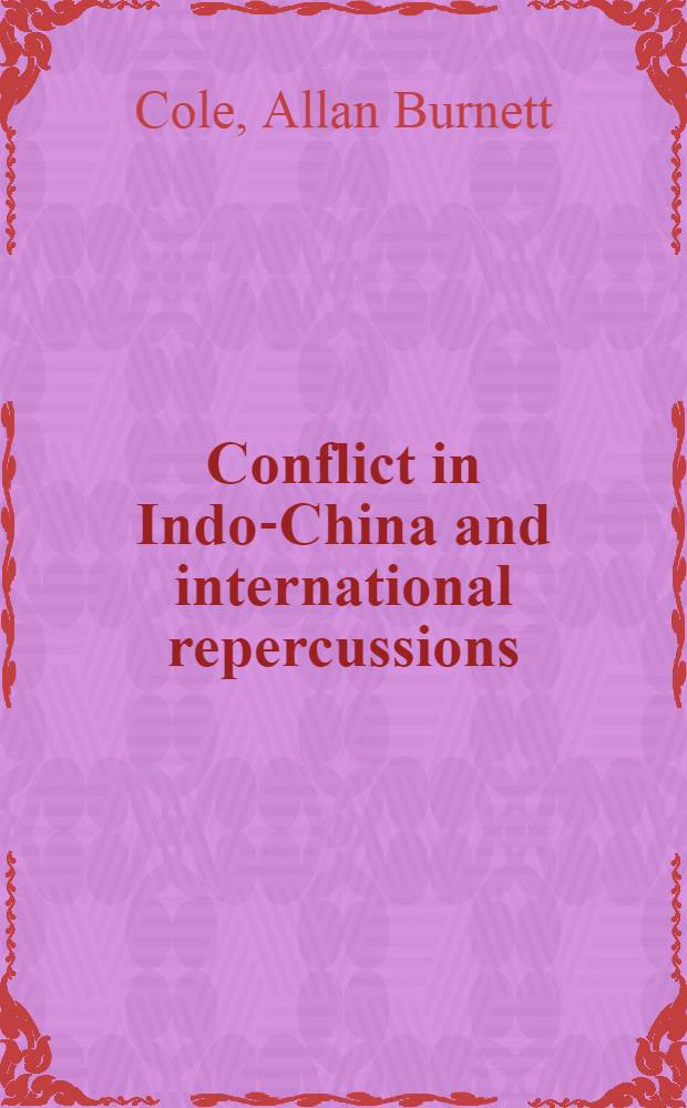 Conflict in Indo-China and international repercussions : A documentary history, 1945-1955