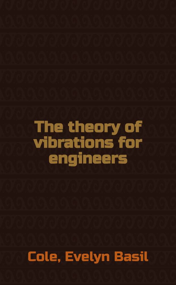 The theory of vibrations for engineers