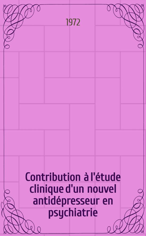 Contribution &agrave; l'&eacute;tude clinique d'un nouvel antid&eacute;presseur en psychiatrie: l'AY 62014 ou butriphyline : Th&egrave;se ..