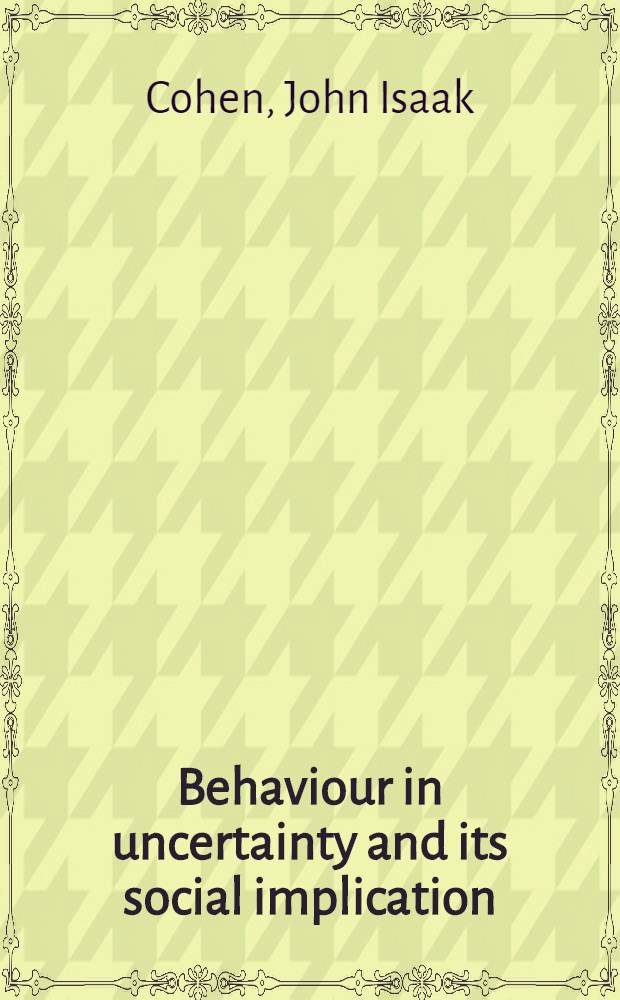 Behaviour in uncertainty and its social implication