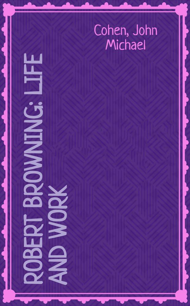 Robert Browning : Life and work