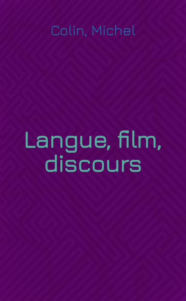 Langue, film, discours : Prolégomènes à une séminologie générative du film
