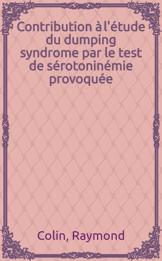 Contribution &agrave; l'&eacute;tude du dumping syndrome par le test de s&eacute;rotonin&eacute;mie provoqu&eacute;e : Th&egrave;se ..
