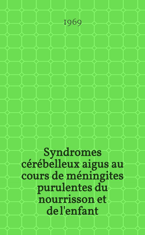 Syndromes cérébelleux aigus au cours de méningites purulentes du nourrisson et de l'enfant : À propos de trois cas : Thèse ..