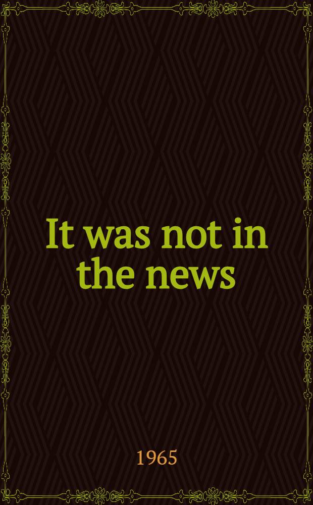 It was not in the news : A novel