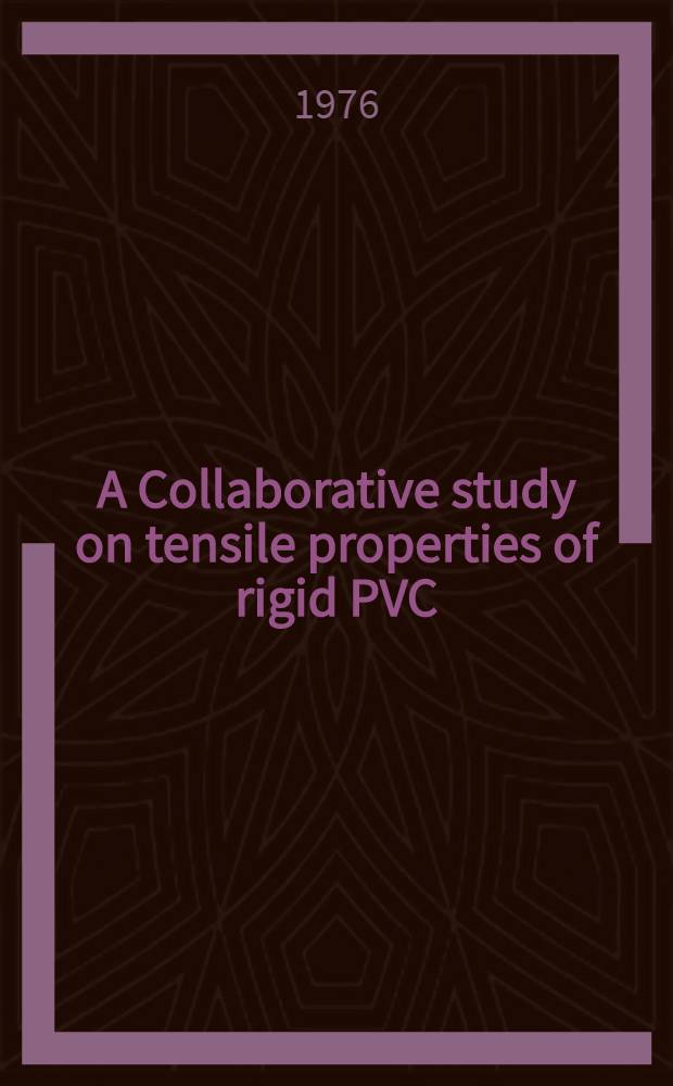 A Collaborative study on tensile properties of rigid PVC : Long-time transition : A rep. of the IUPAC working party on "Structure and properties of commercial polymers"