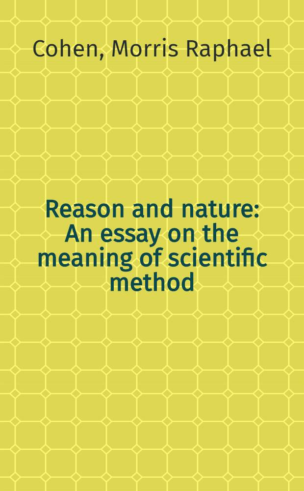 Reason and nature : An essay on the meaning of scientific method
