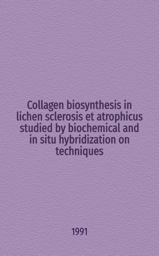 Collagen biosynthesis in lichen sclerosis et atrophicus studied by biochemical and in situ hybridization on techniques