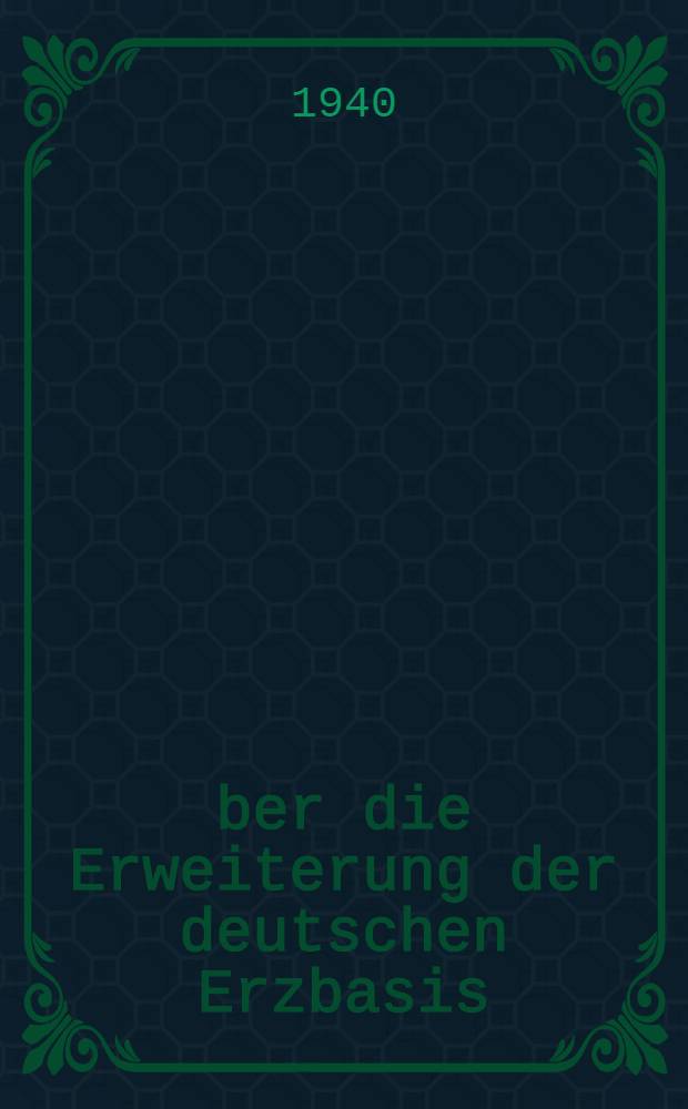 Über die Erweiterung der deutschen Erzbasis