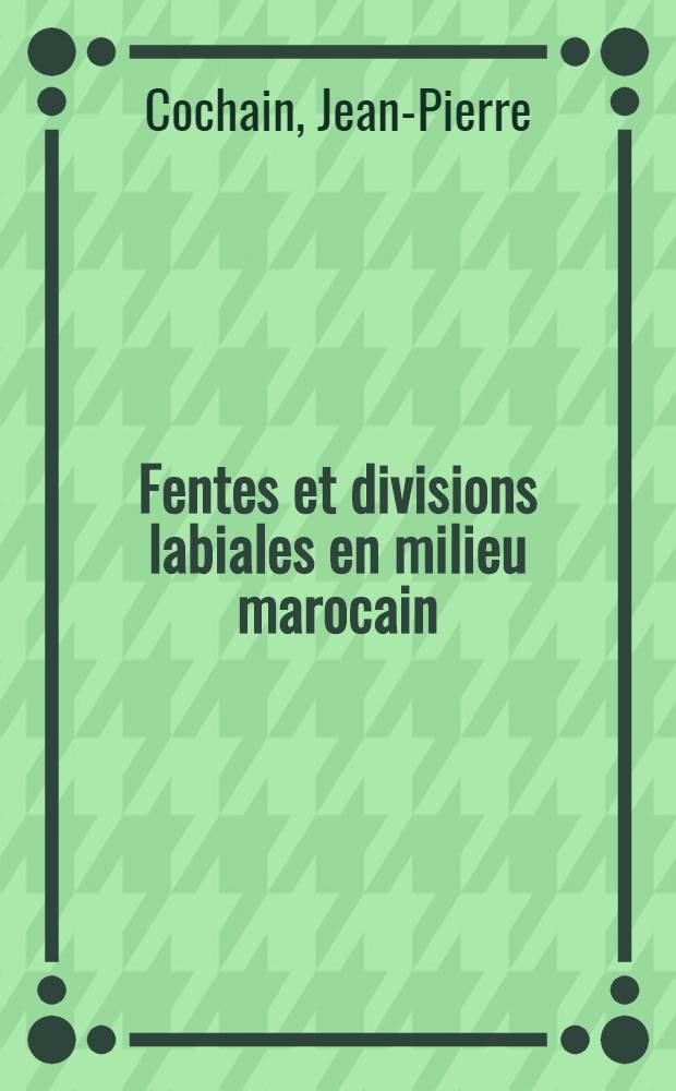Fentes et divisions labiales en milieu marocain : Thèse ..