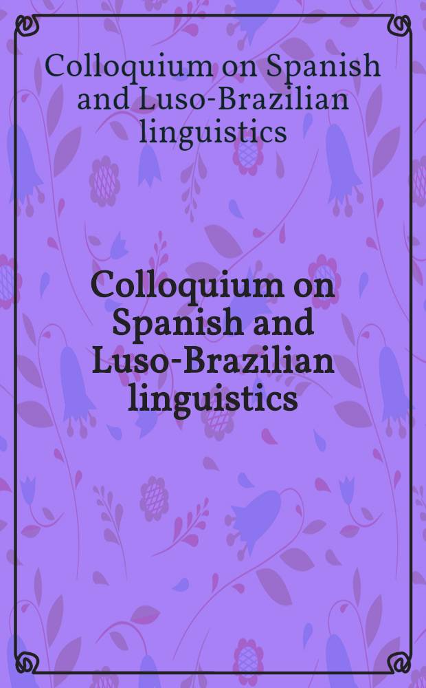 Colloquium on Spanish and Luso-Brazilian linguistics : Papers