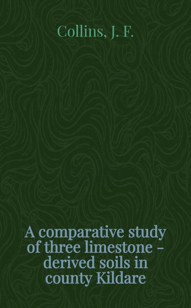 A comparative study of three limestone - derived soils in county Kildare
