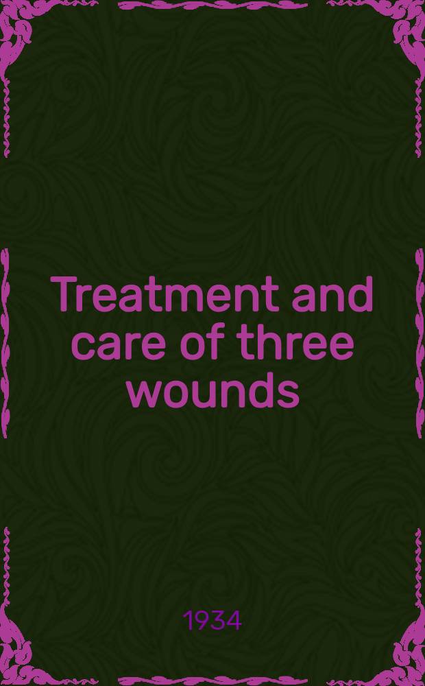 Treatment and care of three wounds