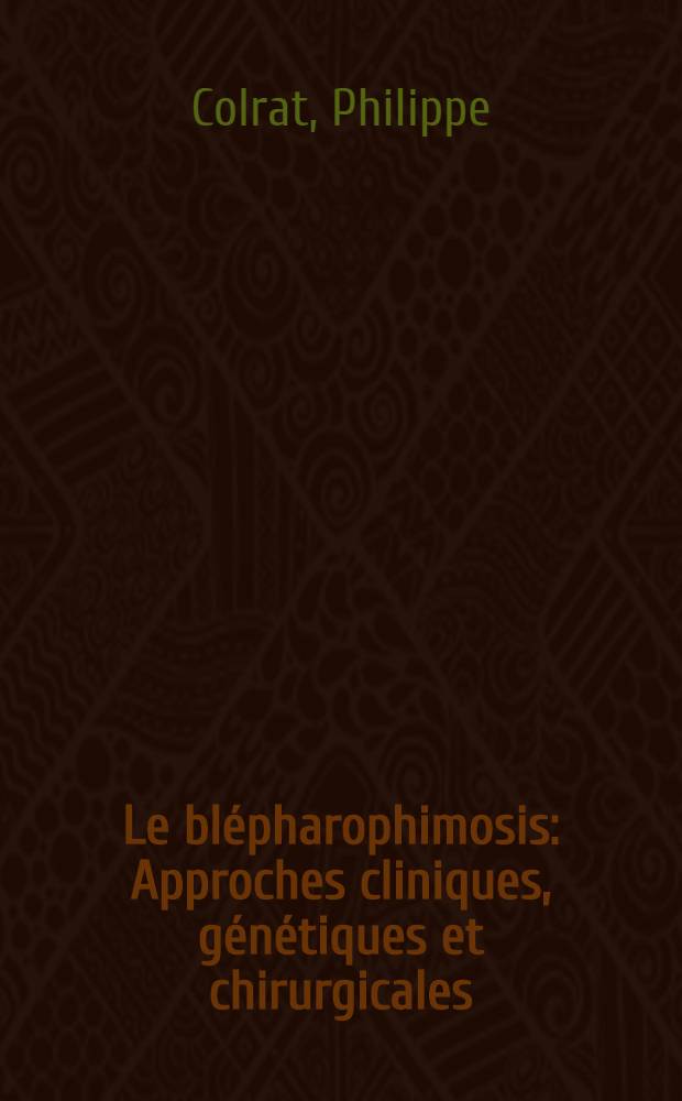 Le blépharophimosis : Approches cliniques, génétiques et chirurgicales : Thèse ..