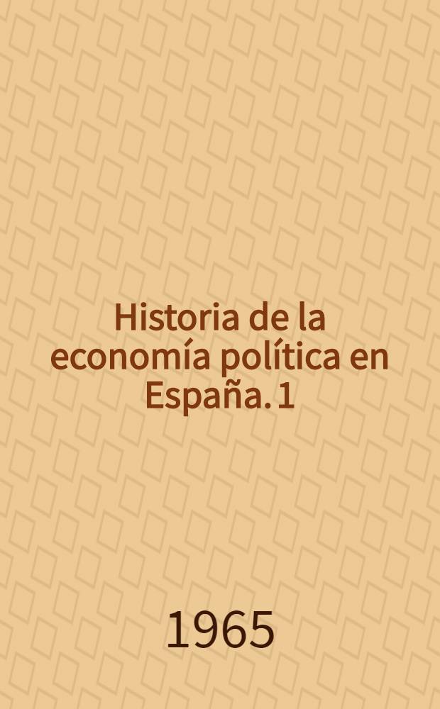 Historia de la economía política en España. 1