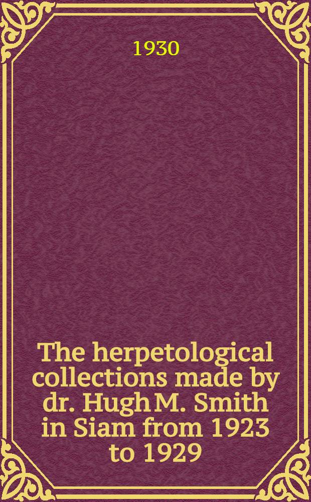 The herpetological collections made by dr. Hugh M. Smith in Siam from 1923 to 1929