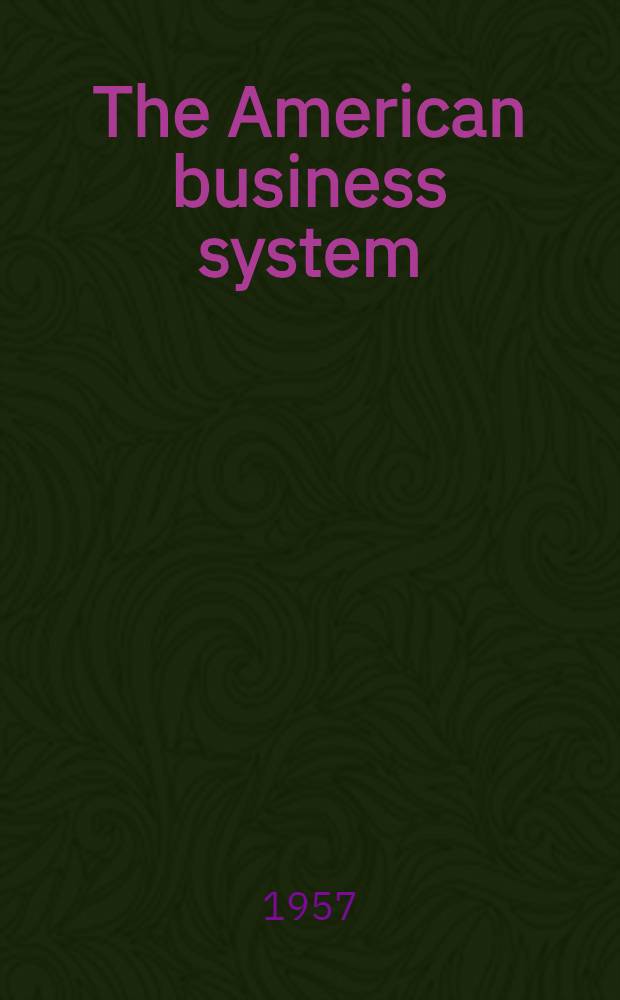The American business system : A historical perspective, 1900-1955
