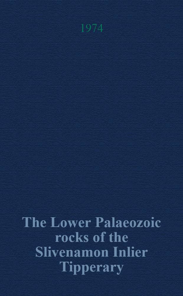 The Lower Palaeozoic rocks of the Slivenamon Inlier Tipperary