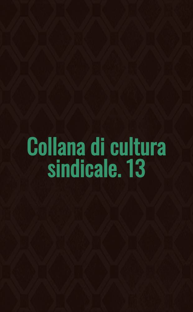 Collana di cultura sindicale. 13 : Sindicati e contrattazione collettiva in Italia nel 1976-77