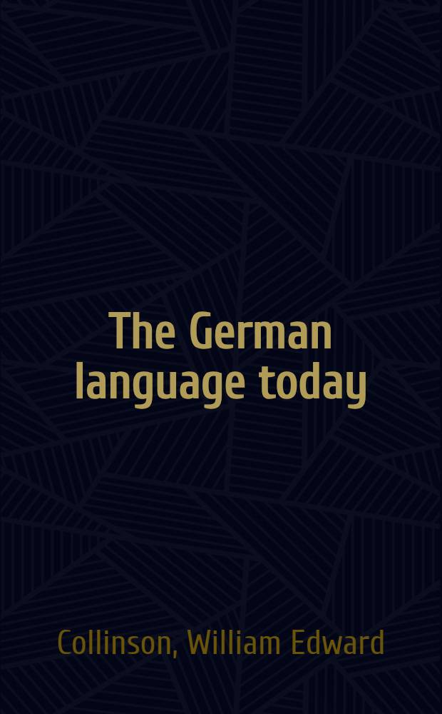 The German language today : Its patterns and historical background