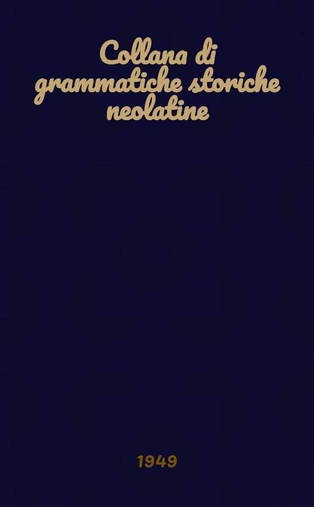 Collana di grammatiche storiche neolatine