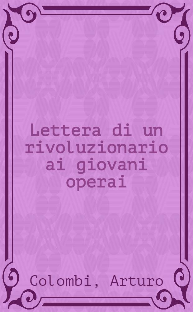 Lettera di un rivoluzionario ai giovani operai