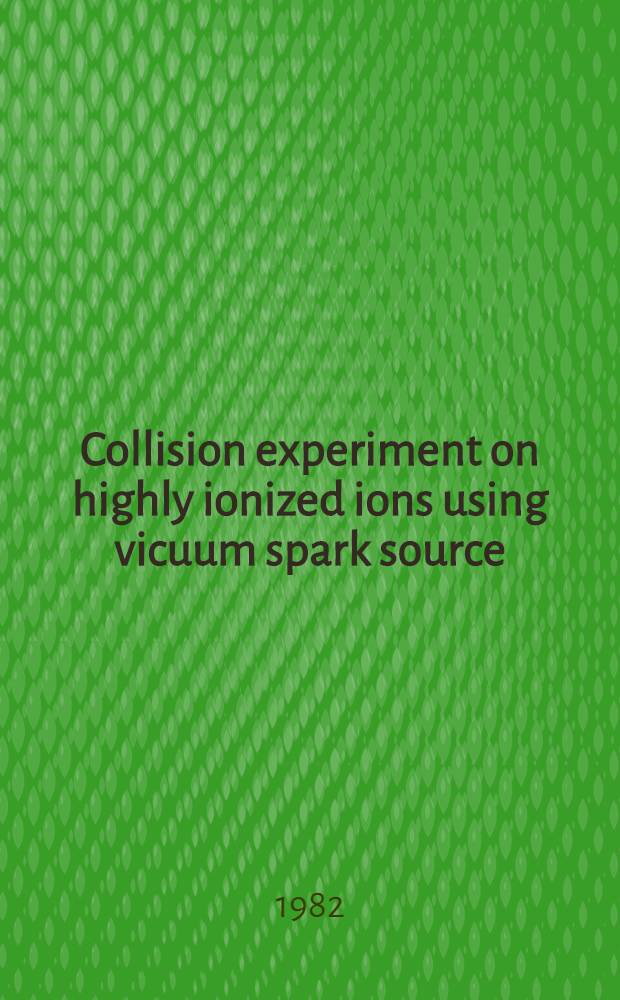 Collision experiment on highly ionized ions using vicuum spark source