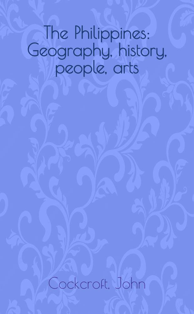 The Philippines : Geography, history, people, arts