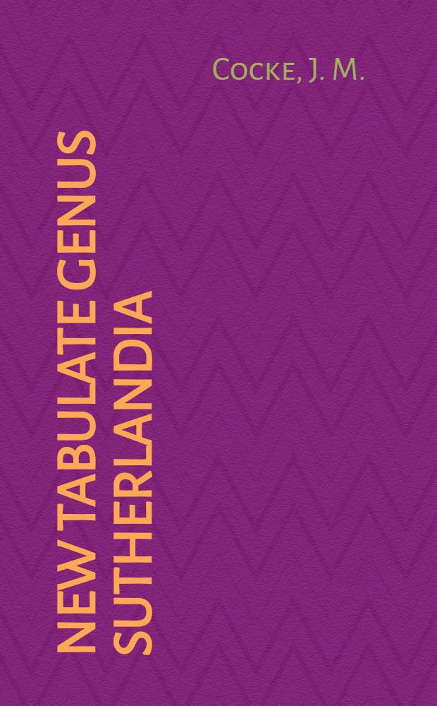 New tabulate genus Sutherlandia (Coelenterata, Anthozoa) from Pennsylvanian of Oklahoma and Kansas